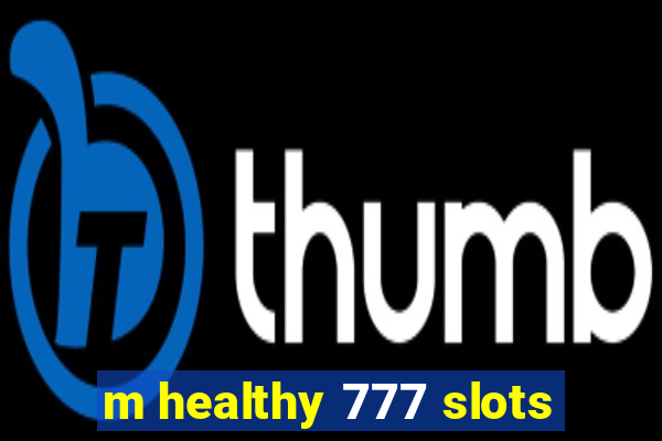 m healthy 777 slots